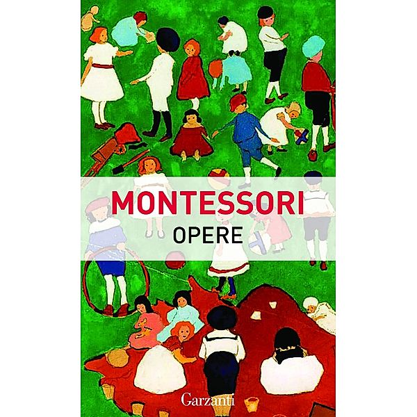 Garzanti Saggi: Opere, Maria Montessori