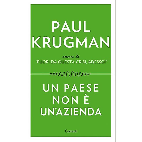 Garzanti Saggi: Un paese non è un'azienda, Paul Krugman
