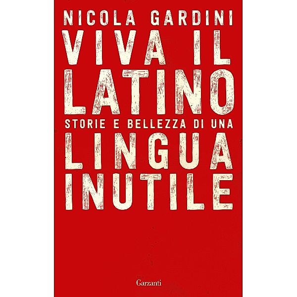 Garzanti Saggi: Viva il Latino, Nicola Gardini