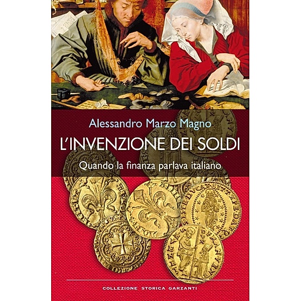 Garzanti Storia: L'invenzione dei soldi, Alessandro Marzo Magno
