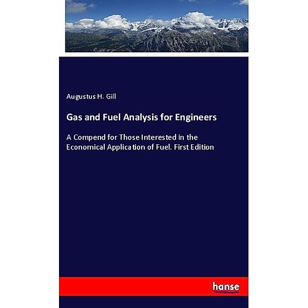 Gas and Fuel Analysis for Engineers, Augustus H. Gill