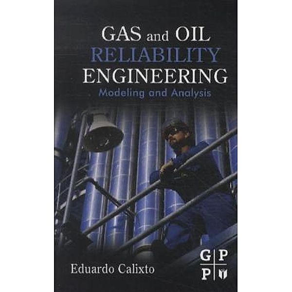 Gas and Oil Reliability Engineering, Eduardo Calixto