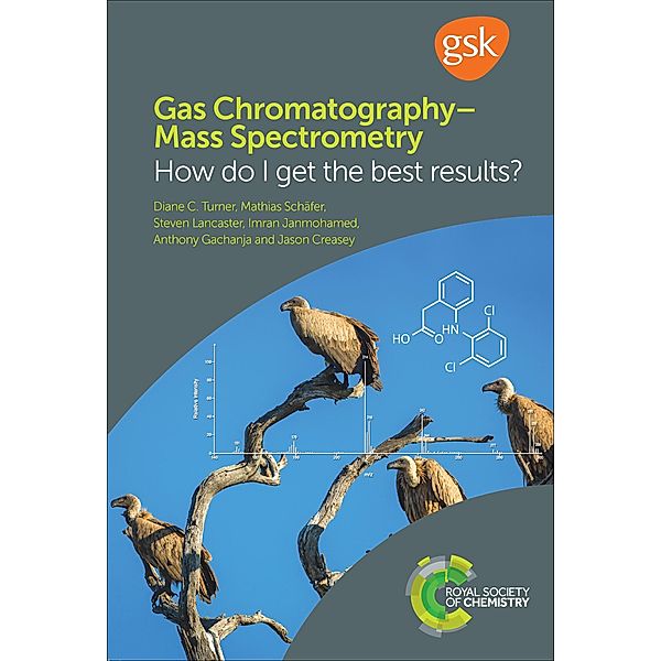 Gas Chromatography-Mass Spectrometry, Diane C Turner, Mathias Schäfer, Steven Lancaster, Imran Janmohamed, Anthony Gachanja, Jason Creasey