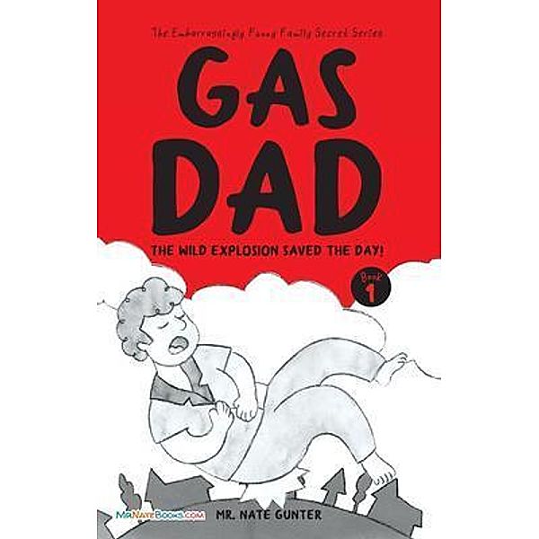 Gas Dad / The Embarrassingly Funny Family Secret Series Bd.1, Nate Gunter
