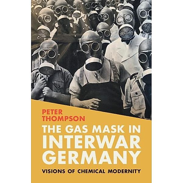 Gas Mask in Interwar Germany, Peter Thompson