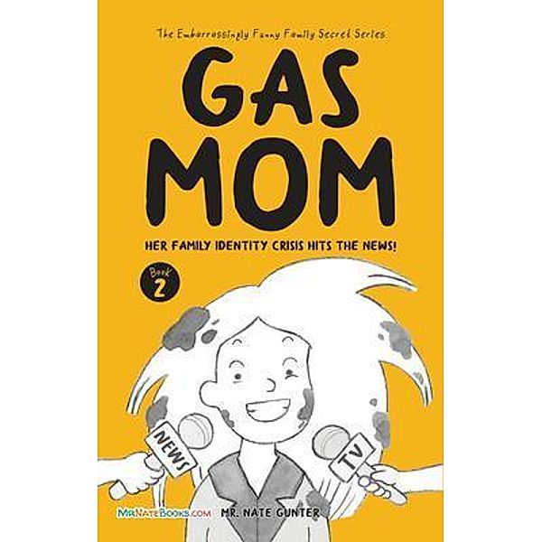 Gas Mom / The Embarrassingly Funny Family Secret Book Series Bd.2, Nate Gunter
