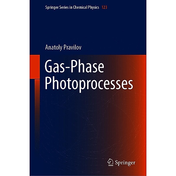 Gas-Phase Photoprocesses / Springer Series in Chemical Physics Bd.123, Anatoly Pravilov