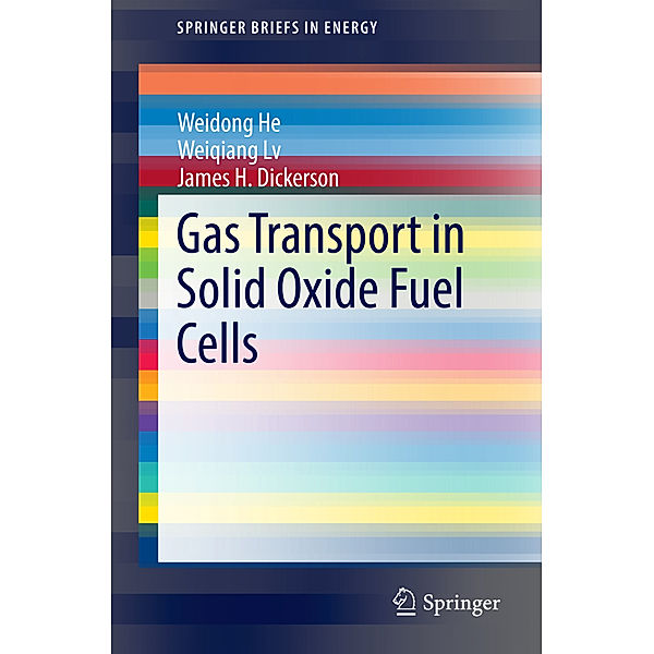 Gas Transport in Solid Oxide Fuel Cells, Weidong He, Weiqiang Lv, James Dickerson