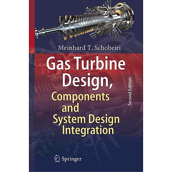 Gas Turbine Design, Components and System Design Integration, Meinhard T. Schobeiri
