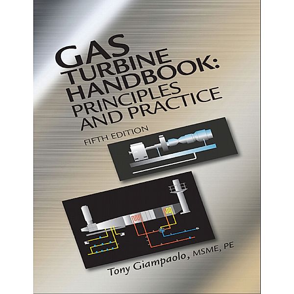 Gas Turbine Handbook: Principles and Practice, Fifth Edition, MSME, PE, Tony Giampaolo