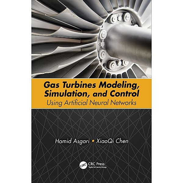 Gas Turbines Modeling, Simulation, and Control, Hamid Asgari, Xiaoqi Chen