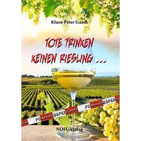 Gasch, K: Tote trinken keinen Riesling, Klaus Peter Gasch