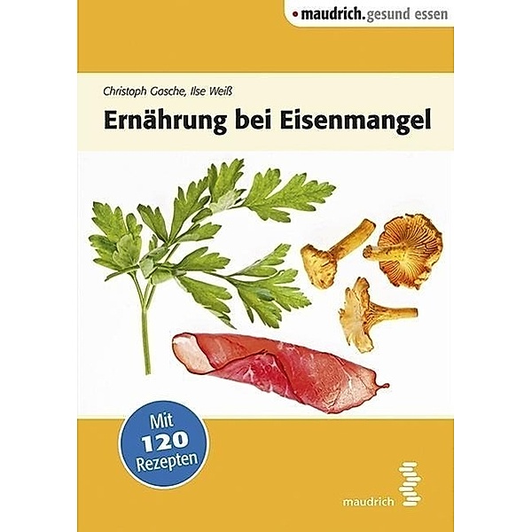 Gasche, C: Ernährung bei Eisenmangel, Christoph Gasche, Ilse Weiß