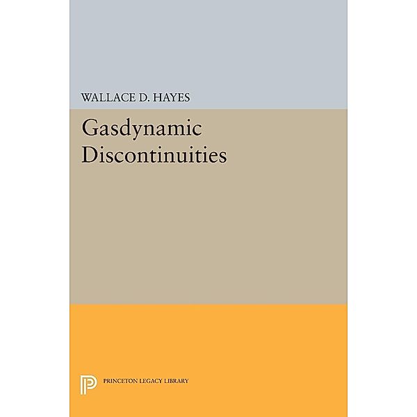 Gasdynamic Discontinuities / Princeton Legacy Library Bd.1875, Wallace Dean Hayes