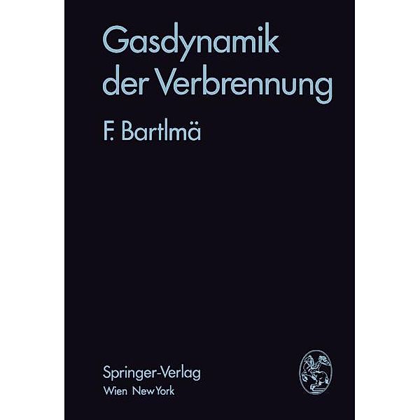 Gasdynamik der Verbrennung, Fritz Bartlmä