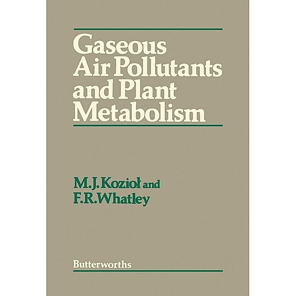 Gaseous Air Pollutants and Plant Metabolism, M. J. Koziol, F. R. Whatley