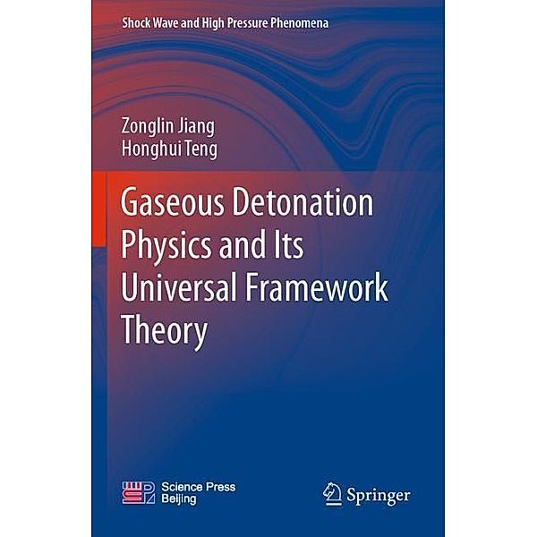 Gaseous Detonation Physics and Its Universal Framework Theory, Zonglin Jiang, Honghui Teng