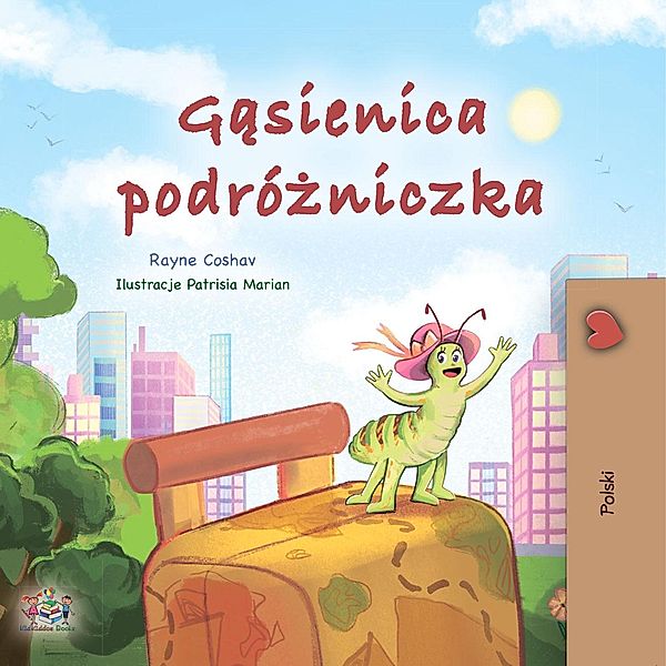 Gasienica Podrózniczka (Polish Bedtime Collection) / Polish Bedtime Collection, Rayne Coshav, Kidkiddos Books