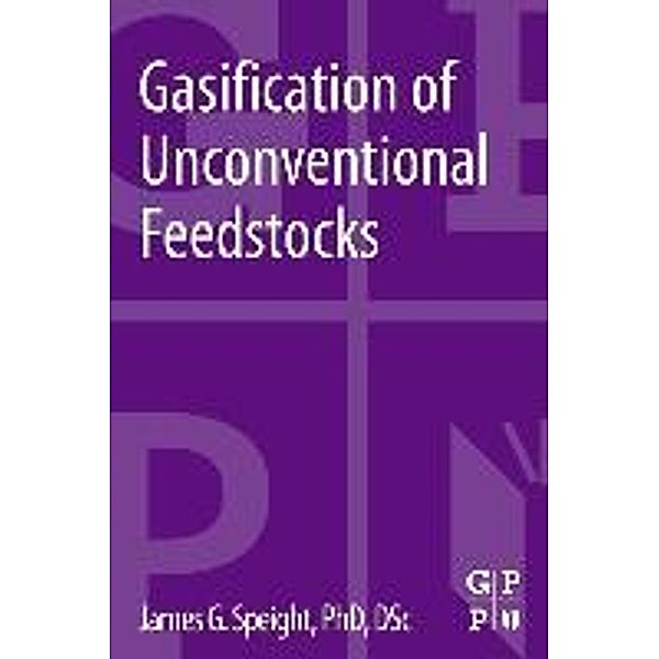 Gasification of Unconventional Feedstocks, James G. Speight