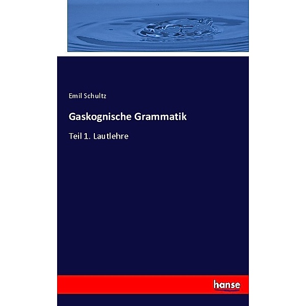 Gaskognische Grammatik, Emil Schultz