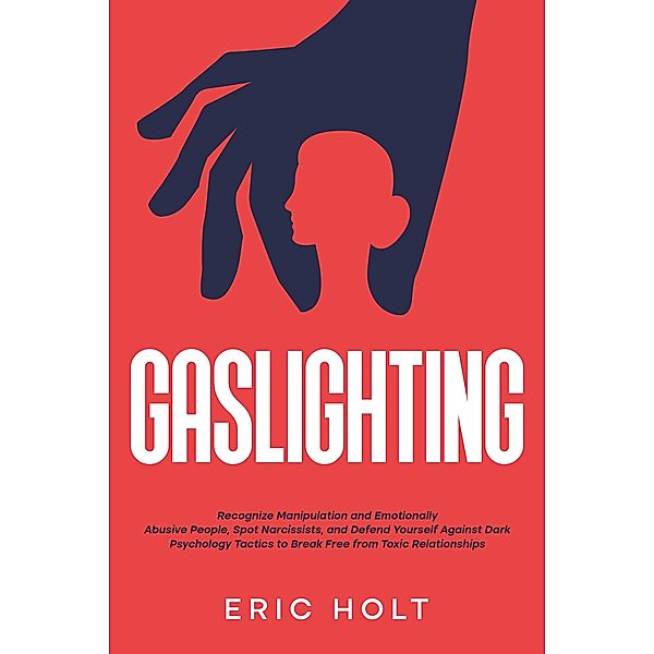 Gaslighting, Eric Holt