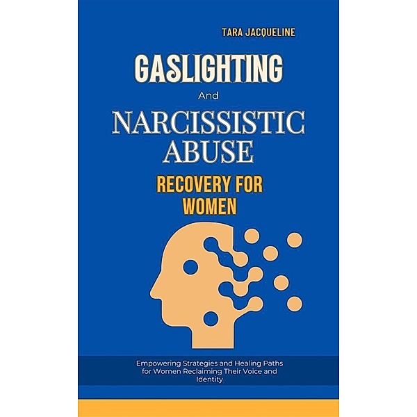 Gaslighting and Narcissistic Abuse Recovery for Women, Tara Jacqueline