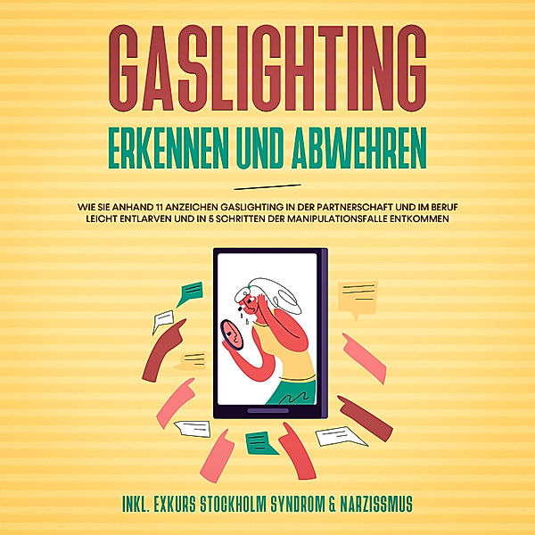 Gaslighting erkennen und abwehren: Wie Sie anhand 11 Anzeichen Gaslighting in der Partnerschaft und im Beruf leicht entlarven und in 5 Schritten der Manipulationsfalle entkommen - inkl. Exkurs Stockholm Syndrom & Narzissmus, Anna-Lena Palek