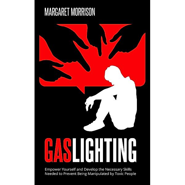 Gaslighting (Psychology, Relationships and Self-Improvement) / Psychology, Relationships and Self-Improvement, Margaret Morrison