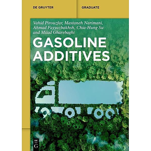 Gasoline Additives / De Gruyter Textbook, Vahid Pirouzfar, Mastane Narimani, Ahmad Fayyaz Bakhsh, Chia-Hung Su, Milad Gharebaghi