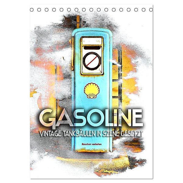 Gasoline - Vintage Tanksäulen in Szene gesetzt (Tischkalender 2024 DIN A5 hoch), CALVENDO Monatskalender, Renate Utz