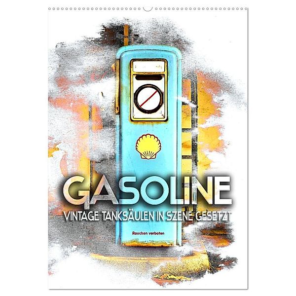 Gasoline - Vintage Tanksäulen in Szene gesetzt (Wandkalender 2024 DIN A2 hoch), CALVENDO Monatskalender, Renate Utz