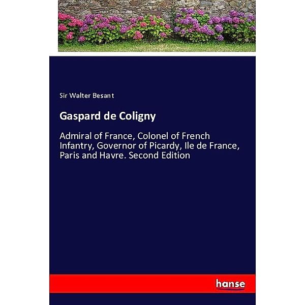 Gaspard de Coligny, Sir Walter Besant