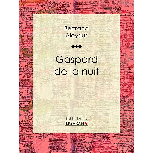 Gaspard de la nuit, Ligaran, Bertrand Aloysius