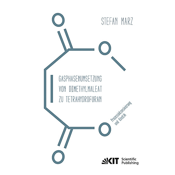 Gasphasenumsetzung von Dimethylmaleat zu Tetrahydrofuran : Prozessintensivierung und Kinetik, Stefan Marz