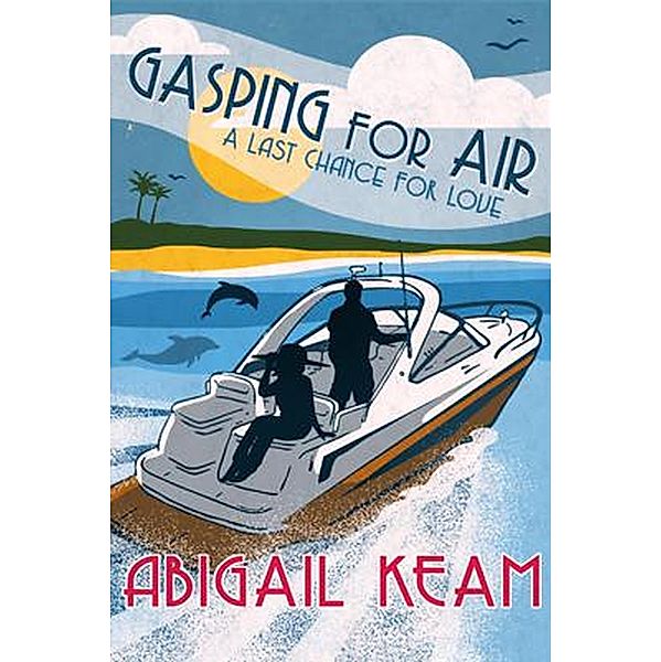 Gasping For Air (A Last Chance For Love, #2) / A Last Chance For Love, Abigail Keam