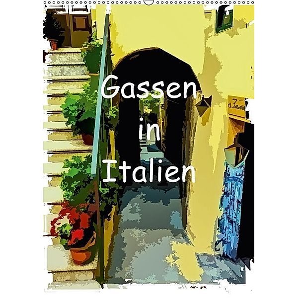 Gassen in Italien (Wandkalender 2017 DIN A2 hoch), Gabi Hampe