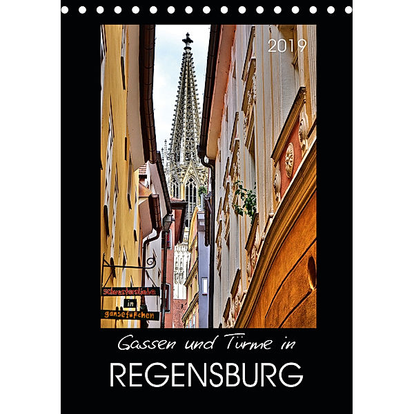 Gassen und T?rme in Regensburg (Tischkalender 2019 DIN A5 hoch), Jutta Heußlein