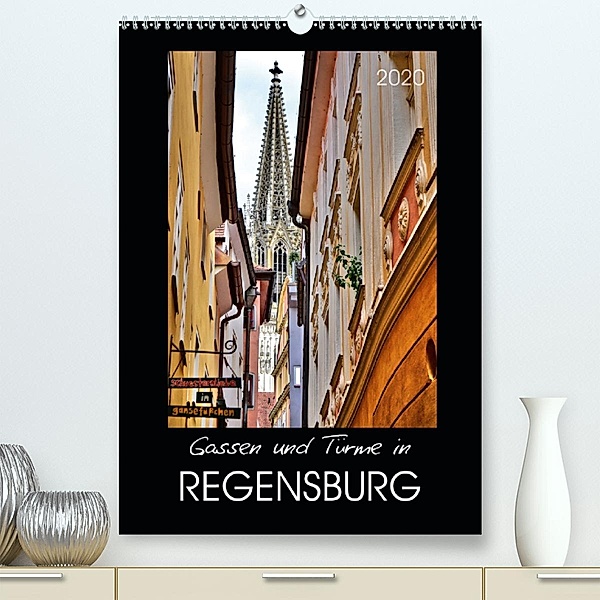 Gassen und Türme in Regensburg (Premium-Kalender 2020 DIN A2 hoch), Jutta Heußlein