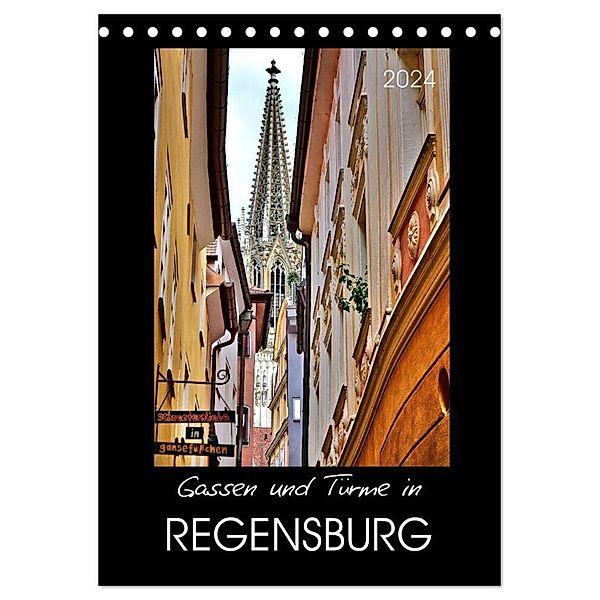 Gassen und Türme in Regensburg (Tischkalender 2024 DIN A5 hoch), CALVENDO Monatskalender, Jutta Heußlein