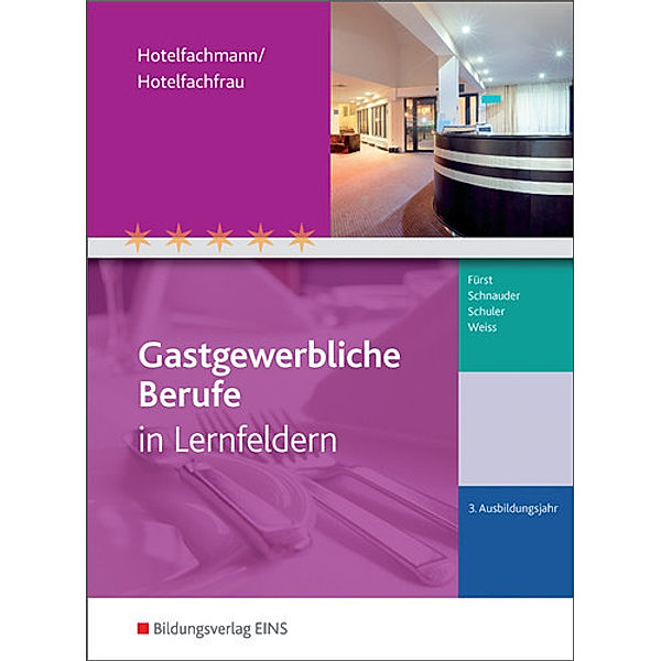 Gastgewerbliche Berufe in Lernfeldern: Hotelfachmann/Hotelfachfrau, Werner Fürst, Erik Schnauder, Konrad Schuler, Jürgen Weiss