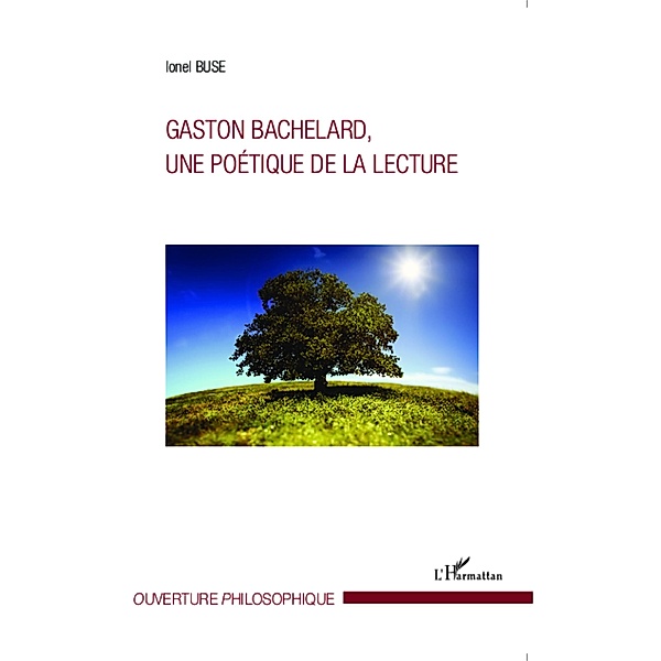 Gaston Bachelard, une poetique de la lecture, Ionel Buse Ionel Buse