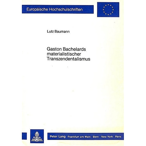 Gaston Bachelards materialistischer Transzendentalismus, Lutz Baumann