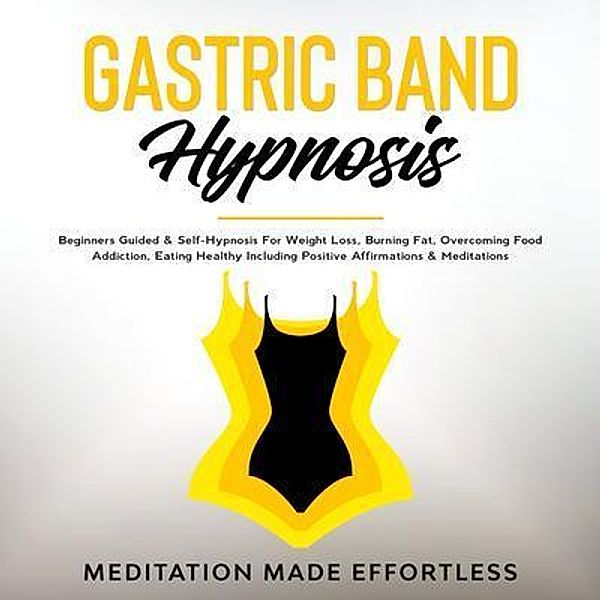 Gastric Band Hypnosis / meditation Made Effortless, Meditation Made Effortless