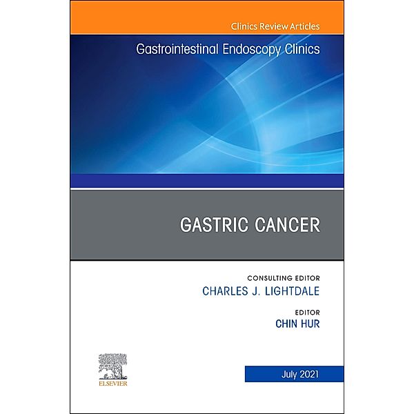 Gastric Cancer, An Issue of Gastrointestinal Endoscopy Clinics, E-Book