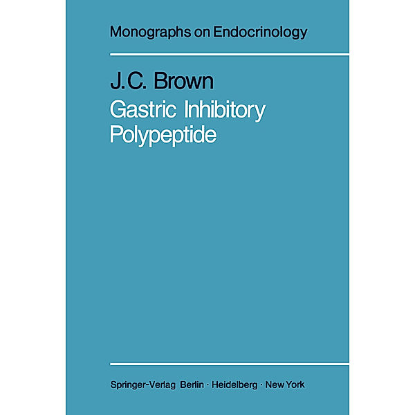 Gastric Inhibitory Polypeptide, J. C. Brown