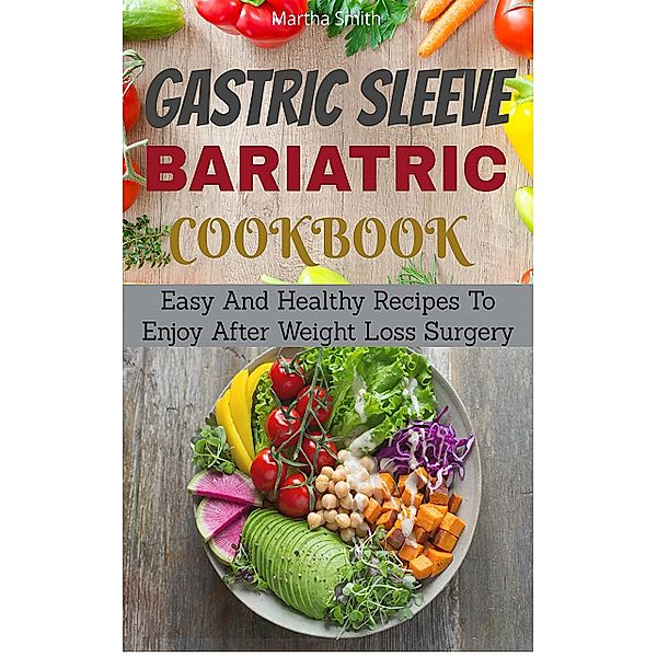 Gastric Sleeve Bariatric Cookbook, Martha Smith