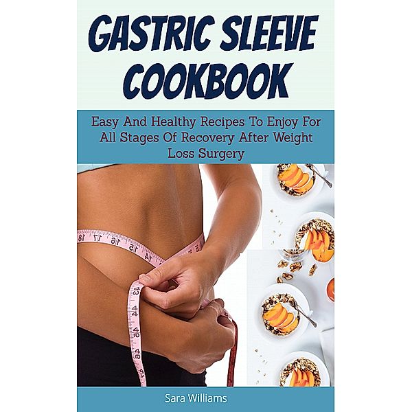 Gastric Sleeve Cookbook, Sara Williams