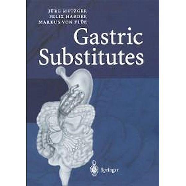 Gastric Substitutes, Jürg Metzger, Felix Harder, Markus von Flüe