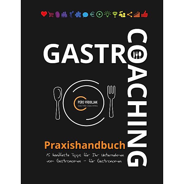 Gastro-Coaching Praxishandbuch 15 handfeste Tipps für Ihr Unternehmen