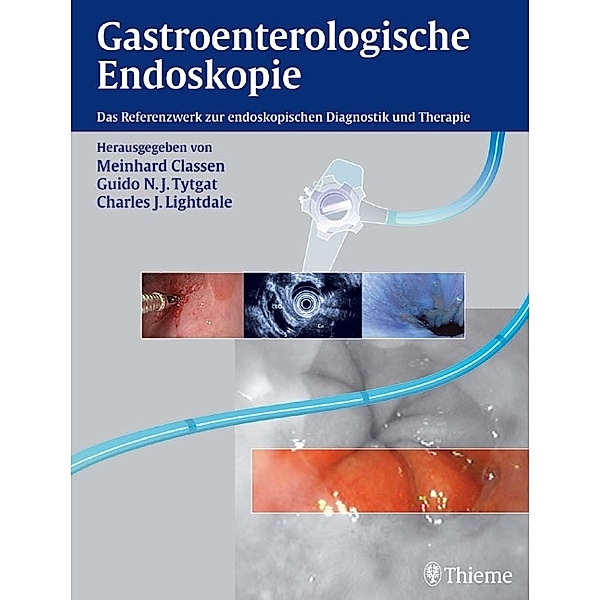 Gastroenterologische Endoskopie, Meinhard Classen, Guido N. J. Tytgat, Charles J. Lightdale